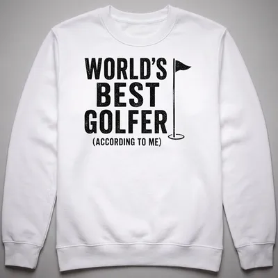 Vintage style shirt with bold text declaring 'World's Best Golfer (According To Me)' alongside a golf flag. — printed on a unisex sweatshirt