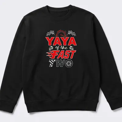 Bold graphic of a racing car with the text YAYA of the FAST TWO above it — printed on a unisex sweatshirt